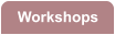 Workshops